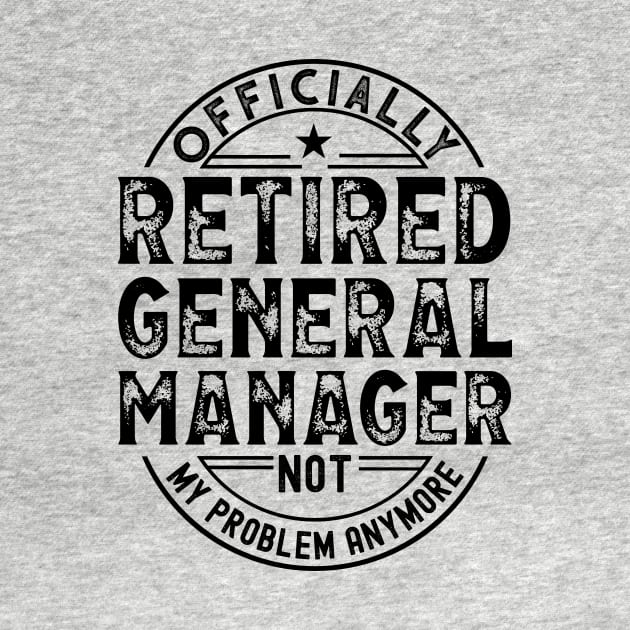 Retired General Manager by Stay Weird